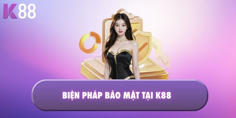 Biện pháp bảo mật tại K88