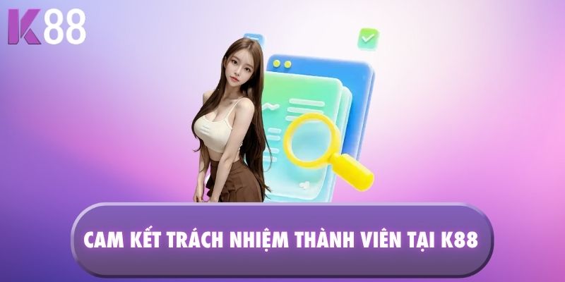 Cam kết trách nhiệm thành viên tại K88